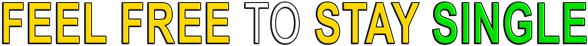 FEEL FREE TO STAY SINGLE